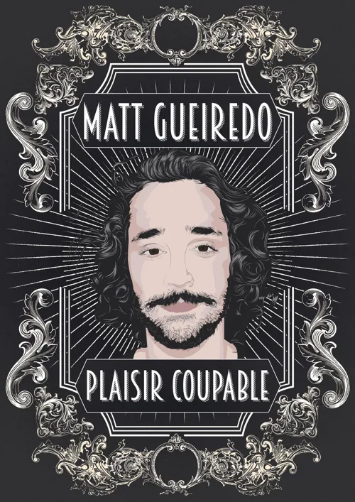 Affiche de Matt Gueiredo dans Plaisir coupable