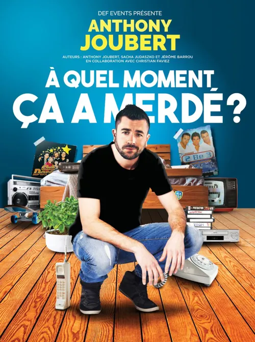 Affiche de Anthony Joubert dans À quel moment ça a merdé ?