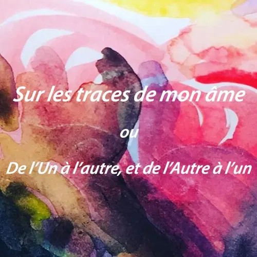 Affiche de Sur les traces de mon âme ou De l'Un à l'autre, et de l'Autre à l'un