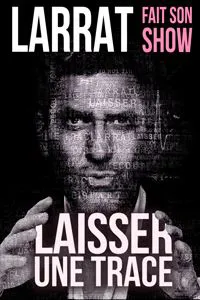 Affiche de Larrat fait son show - Laisser une trace