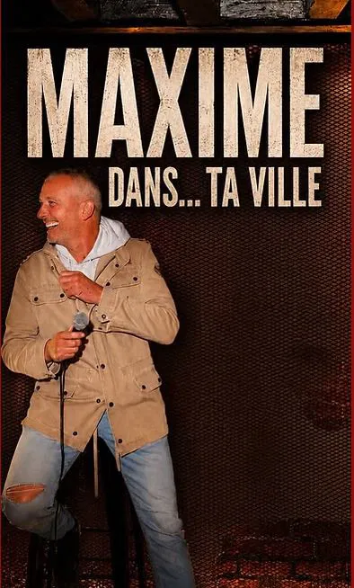 Affiche de Maxime...dans ta ville