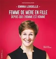 Affiche de Emma Loiselle dans Femme de mère en fille depuis que l'homme est homme