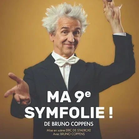 Affiche de Bruno Coppens dans Ma 9ème Symfolie !