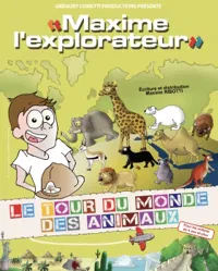 Maxime l'explorateur : Le tour du monde des animaux - 