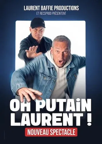 Affiche de Laurent Baffie dans Oh P***** Laurent