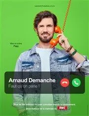 Affiche de Arnaud Demanche dans Faut qu'on parle !