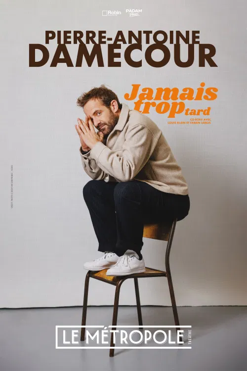 Affiche de Pierre-Antoine Damecour dans Jamais trop tard