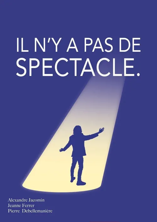 Affiche de Il n'y a pas de spectacle.