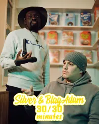 Silver Seri & BlagAdam dans 30 minutes chacun - 