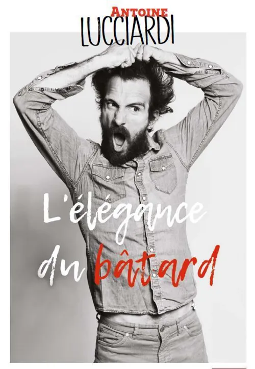 Affiche de Antoine Lucciardi dans L'élégance du bâtard