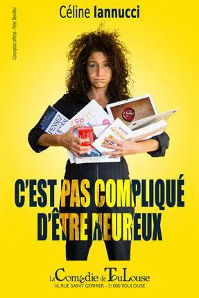 Affiche de Céline Iannucci dans C'est pas compliqué d'être heureux