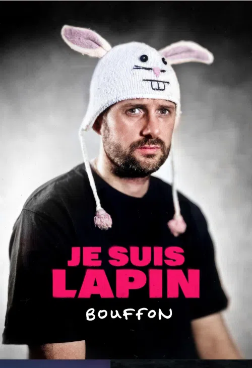 Affiche de Je Suis Lapin dans Bouffon