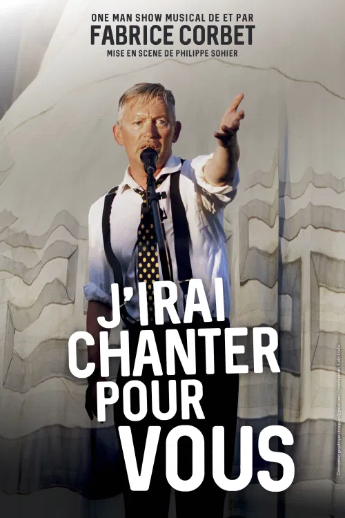 Affiche de Fabrice Corbet dans J'irai chanter pour vous