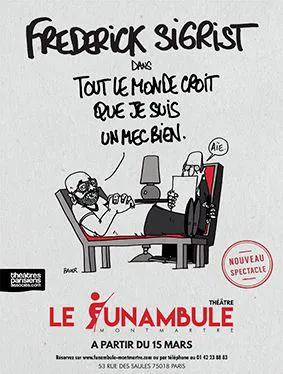 Affiche de Frédérick Sigrist dans Tout le monde croit que je suis un mec bien