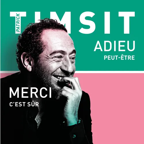 Affiche de Patrick Timsit dans Adieu... peut-être. Merci...c'est sûr