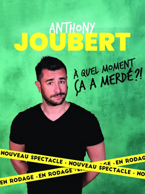Affiche de Anthony Joubert dans A quel moment ça a merdé ?