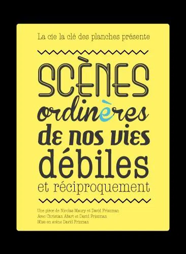 Affiche de Scènes ordinères de nos vies débiles (et réciproquement)