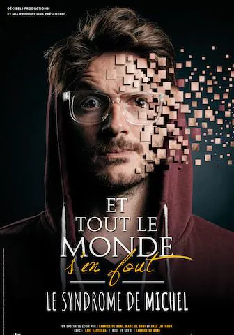 Affiche de Axel Lattuada dans Et tout le monde s'en fout : le syndrome de Michel