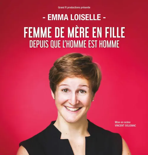 Affiche de Emma Loiselle dans Femme de mère en fille depuis que l'homme est l'homme