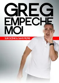 Greg empêche moi sur scène et sans filtre - 