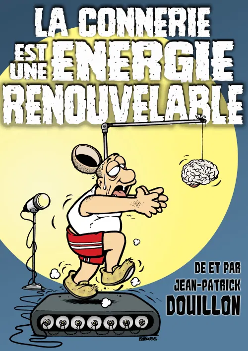 Affiche de La connerie est une énergie renouvelable