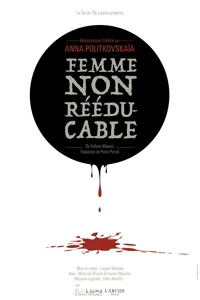 Femme non rééducable | Mémorandum sur Anna Politkovskaïa - 