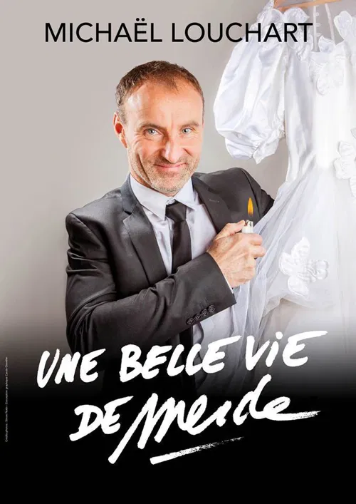 Affiche de Michaël Louchart dans Une belle vie de merde