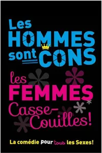 Les hommes sont cons, les femmes casse-couilles - 