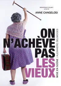 Anne Cangelosi dans On n'achève pas les vieux - 