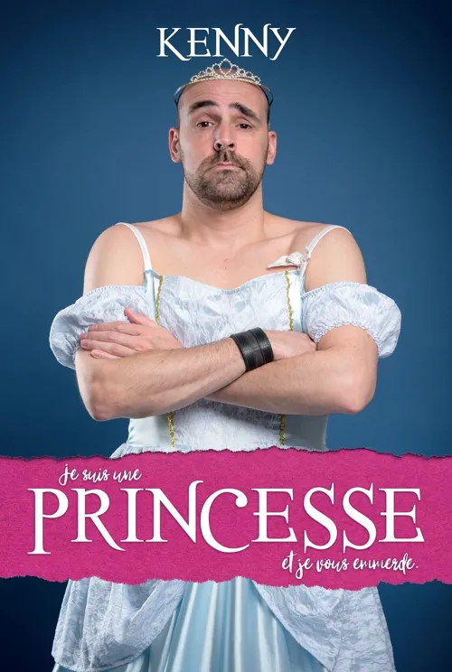 Affiche de Kenny Martineau dans Je suis une princesse et je vous emmerde