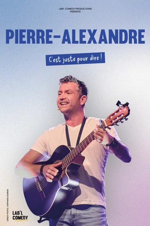 Affiche de Pierre-Alexandre dans C'est juste pour dire