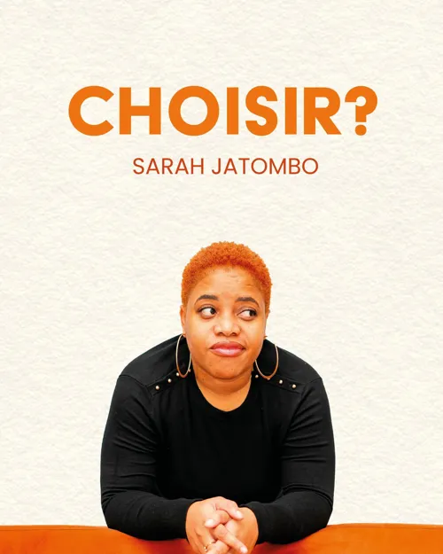 Affiche de Sarah Jatombo dans Choisir ?