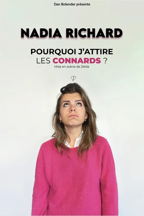 Affiche de Nadia Richard dans Pourquoi j'attire les connards ?
