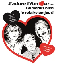 J'adore l'amour... j'aimerais bien le refaire un jour ! - 