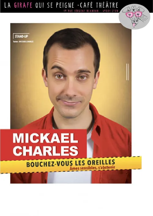 Affiche de Mickaël Charles dans Bouchez-vous les oreilles, âmes sensibles s'abstenir