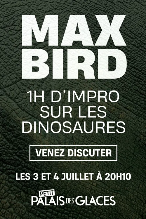 Affiche de Max Bird dans 1h d'impro avec les dinosaures