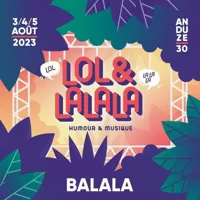 Festival Lol et Lalala | Pass Samedi soir Balala - 