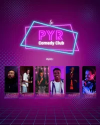 Le PYR Comedy Club - 