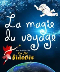 La magie du Voyage - Une aventure de la fée Sidonie - 