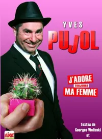 Affiche de Yves Pujol dans J'adore ma femme...