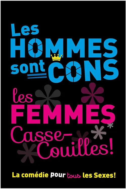 Affiche de Les Hommes sont Cons, les Femmes Casse-couilles !