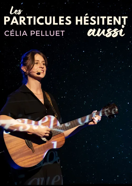 Affiche de Célia Pelluet dans Les particules hésitent aussi