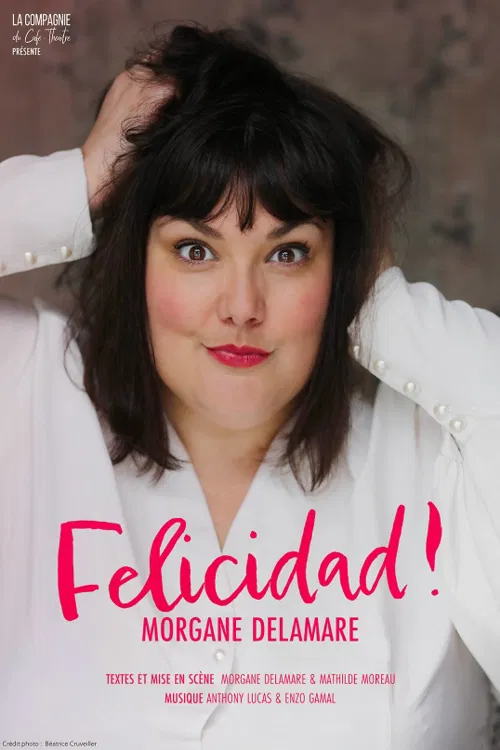 Affiche de Morgane Delamare dans Felicidad !