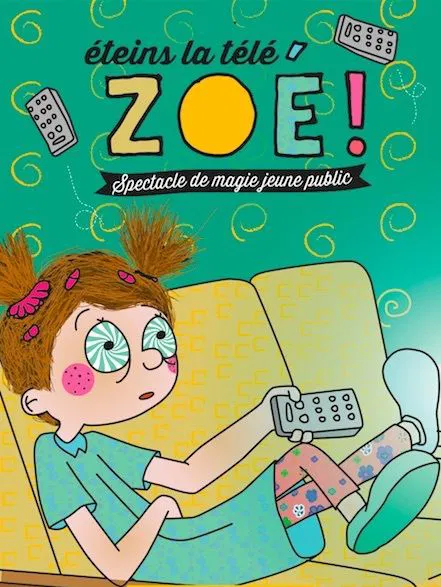 Affiche de Eteins la télé Zoé !