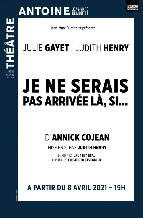 Affiche de Je ne serais pas arrivée là, si... | Avec Julie Gayet et Judith Henry
