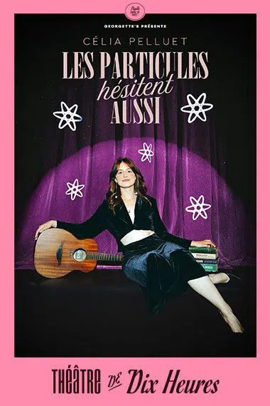 Affiche de Célia Pelluet dans Les particules hésitent aussi