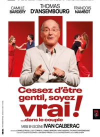 Affiche de Cessez d'être gentil, soyez vrai !... dans le couple