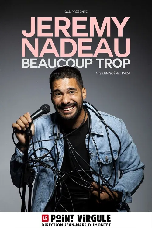 Affiche de Jeremy Nadeau dans Beaucoup trop