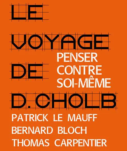 Affiche de Le Voyage de D.Cholb - Penser contre soi-même