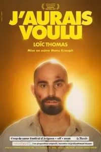 Affiche de Loïc Thomas dans J'aurais voulu